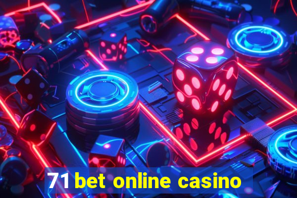 71 bet online casino